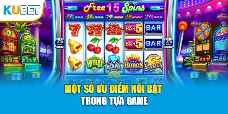 Một số ưu điểm nổi bật trong tựa game