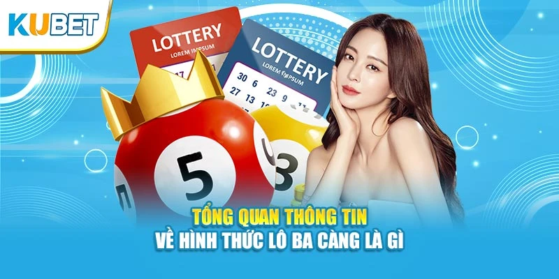 Lô Ba Càng - Hình Thức Giải Trí Số 1 Tại Nhà Cái Kubet