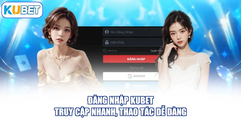 Đăng Nhập KUBET - Truy Cập Nhanh, Thao Tác Dễ Dàng