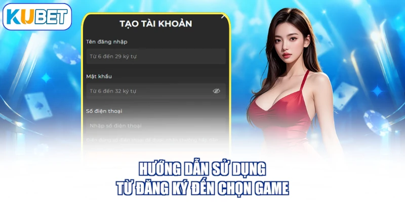 Hướng dẫn sử dụng từ đăng ký đến chọn game