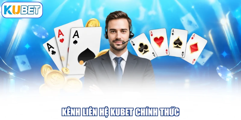 Kênh liên hệ KUBET chính thức
