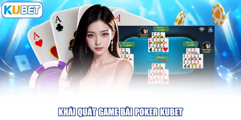 Khái quát game bài poker KUBET