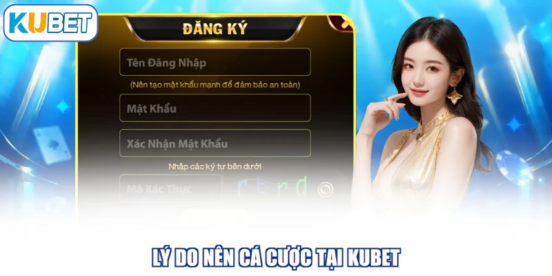 Lý do nên cá cược tại KUBET