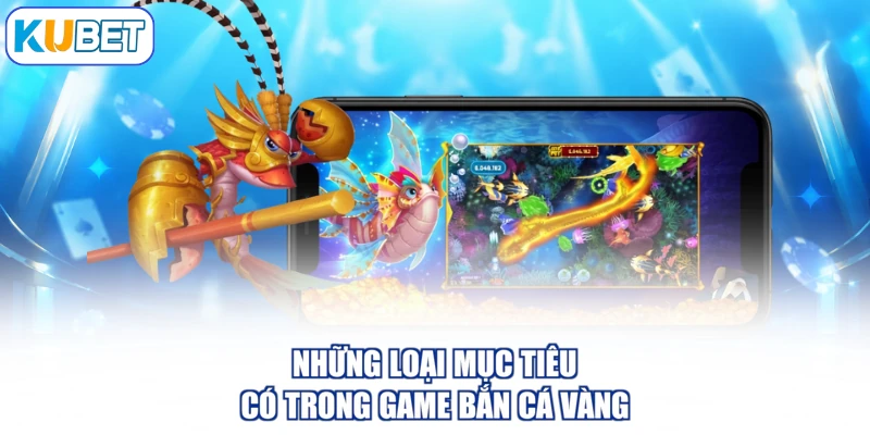 Những loại mục tiêu có trong game bắn cá vàng