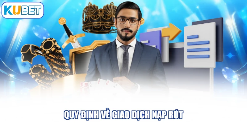 Quy định về giao dịch nạp rút
