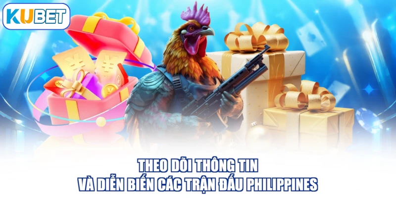 Theo dõi thông tin và diễn biến các trận đấu Philippines