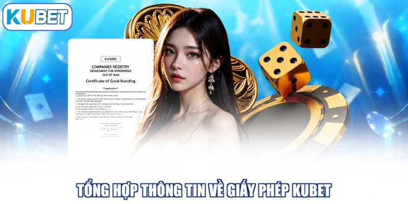 Tổng hợp thông tin về giấy phép KUBET