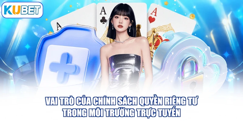 Vai trò của chính sách quyền riêng tư trong môi trường trực tuyến
