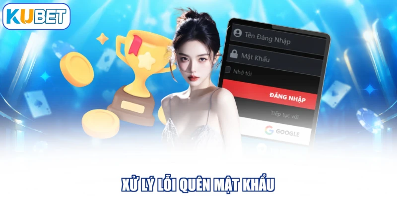 Xử lý lỗi quên mật khẩu